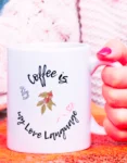 Coffee Is My Love Language Quote Coffee Mug